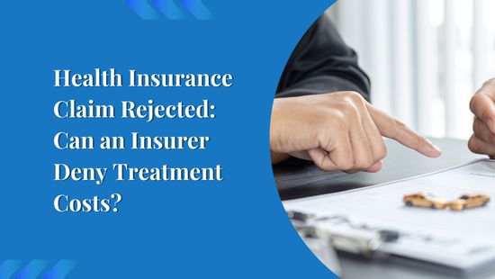 Health Insurance Claim Rejected: Can an Insurer Deny Treatment Costs?
