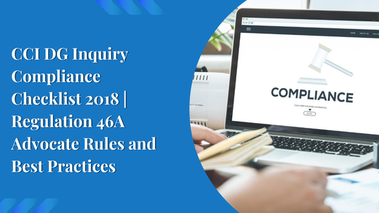 CCI DG Inquiry Compliance Checklist 2018 | Regulation 46A Advocate Rules and Best Practices