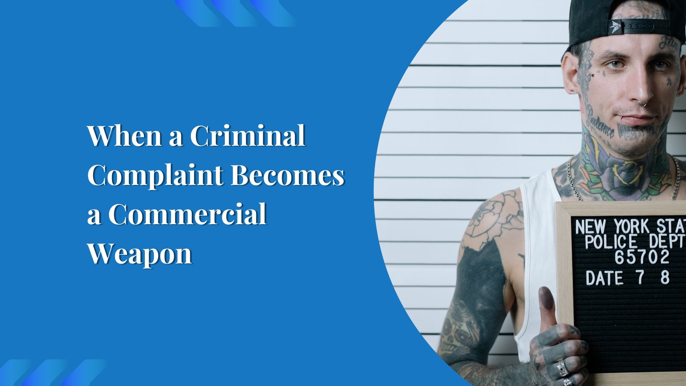 When a Criminal Complaint Becomes a Commercial Weapon