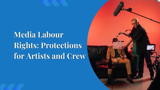 Media Labour Rights: Protections for Artists and Crew