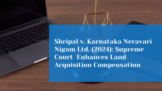 Supreme Court Enhances Compensation for Land Acquired Under Hippargi  Barrage Project 