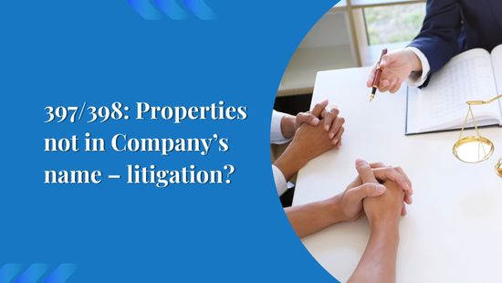 397/398: Properties not in Company’s name – litigation?