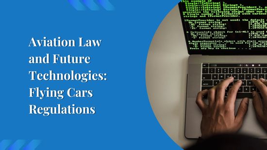 Aviation Law and Future Technologies: Flying Cars Regulations