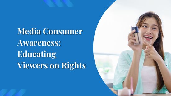 Media Consumer Awareness: Educating Viewers on Rights