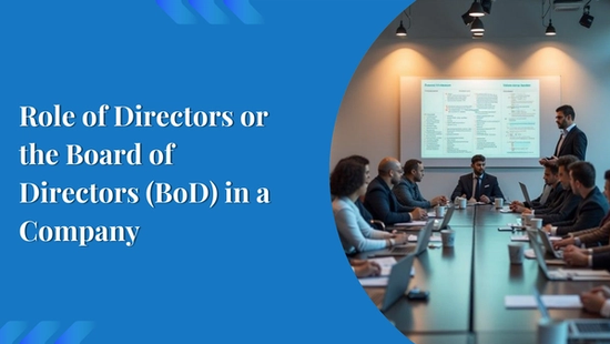 Role of Directors or the Board of Directors (BoD) in a Company 