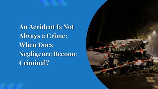 An Accident Is Not Always a Crime: When Does Negligence Become Criminal?