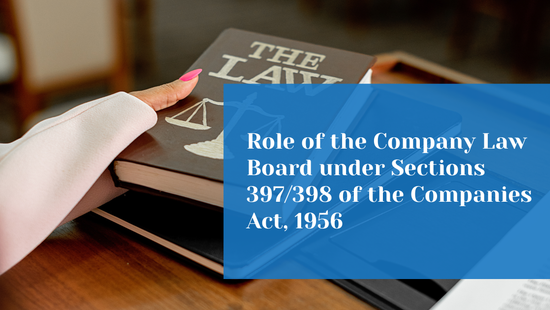  Role of the Company Law Board in Oppression and Mismanagement Proceedings under Sections  397/398 