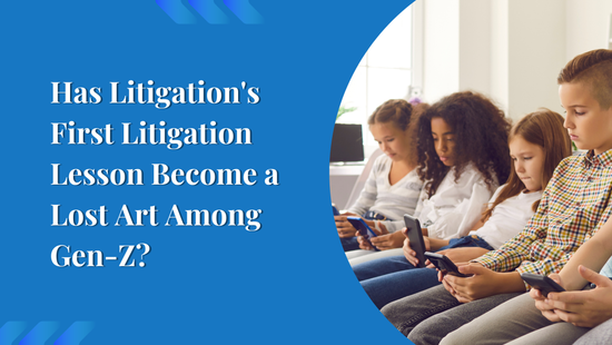 Has Litigation's First Litigation Lesson Become a Lost Art Among Gen-Z?