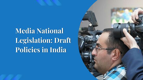 Media National Legislation: Draft Policies in India