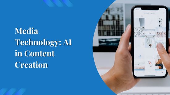 Media Technology: AI in Content Creation