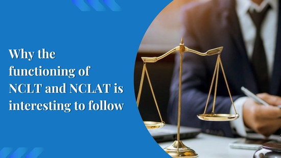 Why the functioning of NCLT and NCLAT is interesting to follow