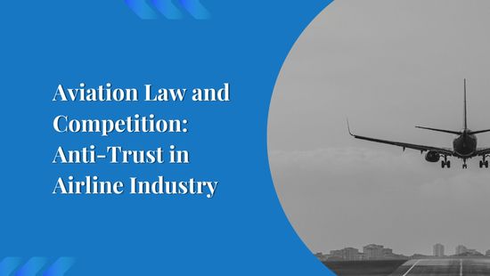 Aviation Law and Competition: Anti-Trust in Airline Industry
