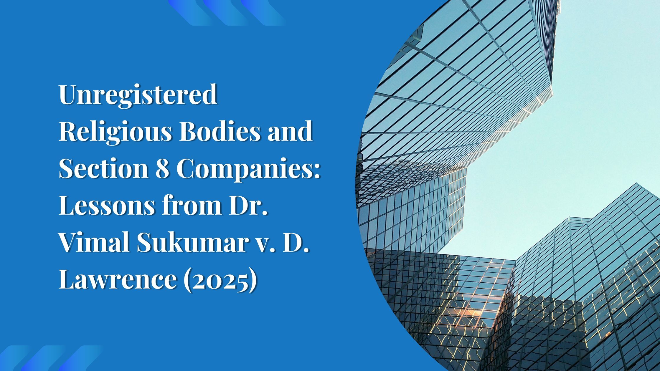 Unregistered Religious Bodies and Section 8 Companies: Lessons from Dr. Vimal Sukumar v. D. Lawrence (2025)