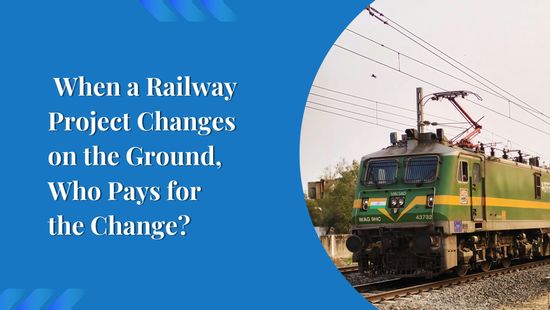  When a Railway Project Changes on the Ground, Who Pays for the Change?