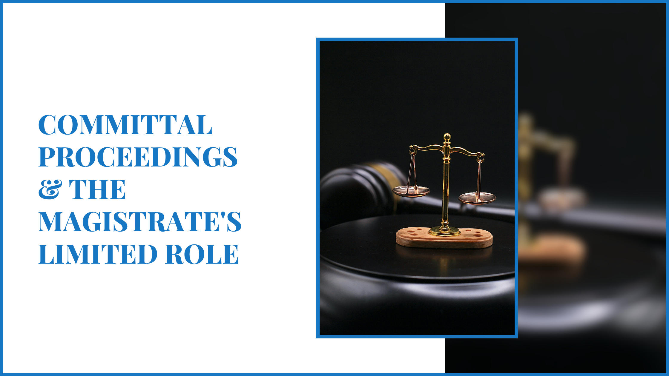 Committal Proceedings & the Magistrate's Limited Role