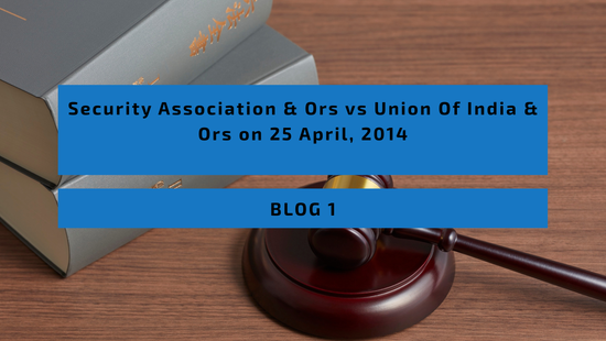 Security Association & Ors vs Union Of India & Ors on 25 April, 2014