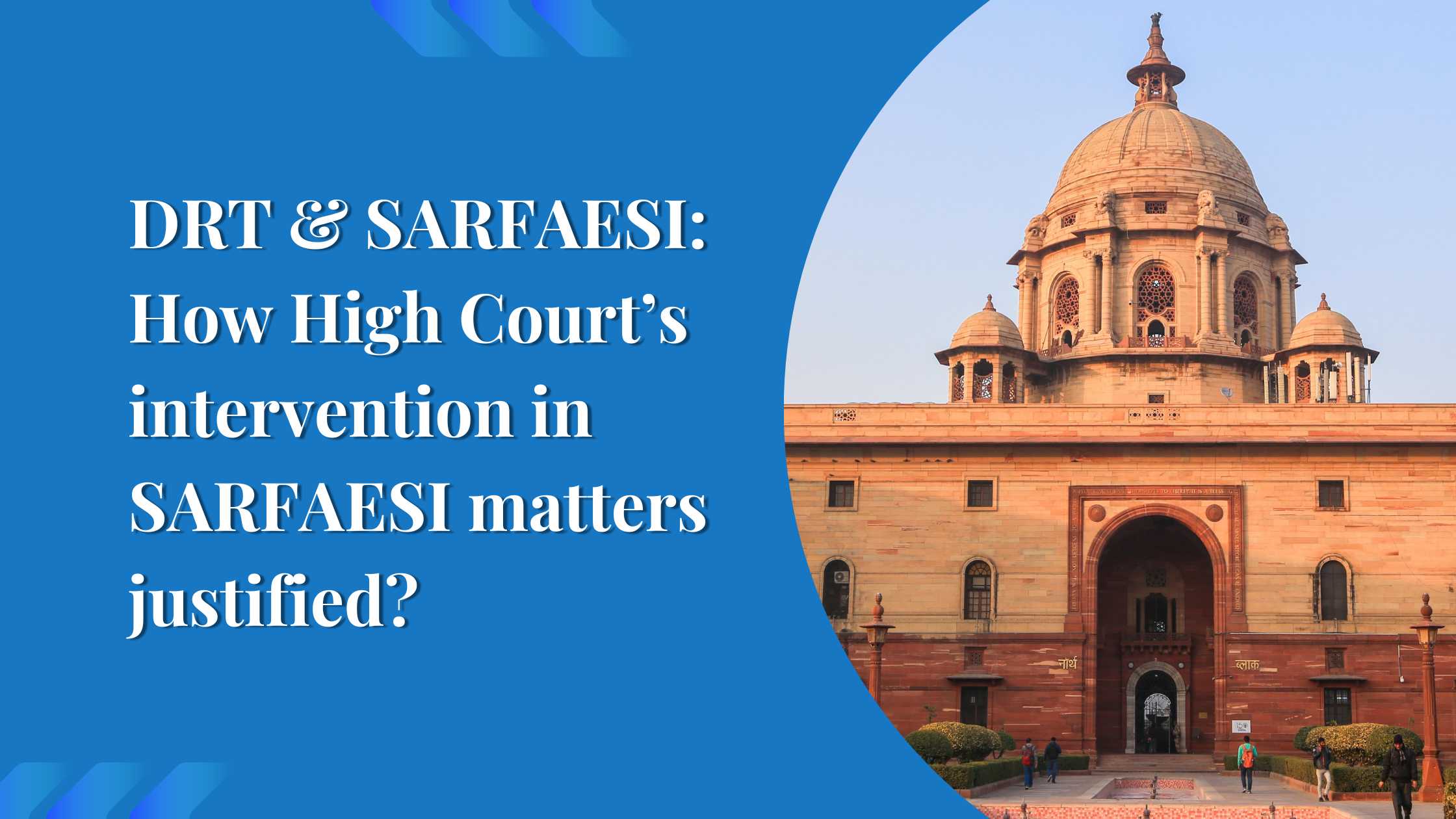 DRT and SARFAESI: When Is High Court Intervention Justified?