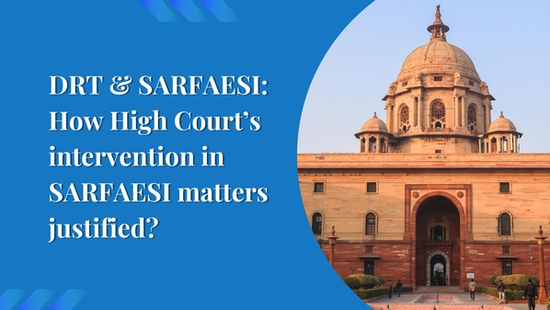 DRT and SARFAESI: When Is High Court Intervention Justified?