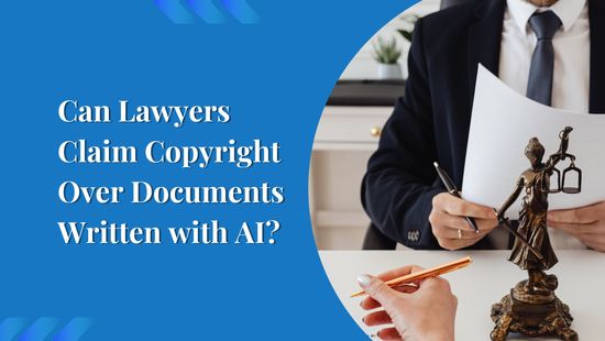 Can Lawyers Claim Copyright Over Documents Written with AI?