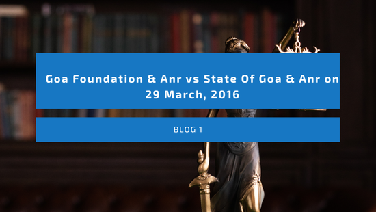 Goa Foundation & Anr vs State Of Goa & Anr on 29 March, 2016