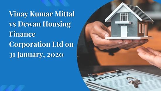Vinay Kumar Mittal vs Dewan Housing Finance Corporation Ltd on 31 January, 2020