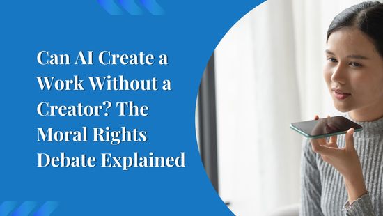Can AI Create a Work Without a Creator? The Moral Rights Debate Explained