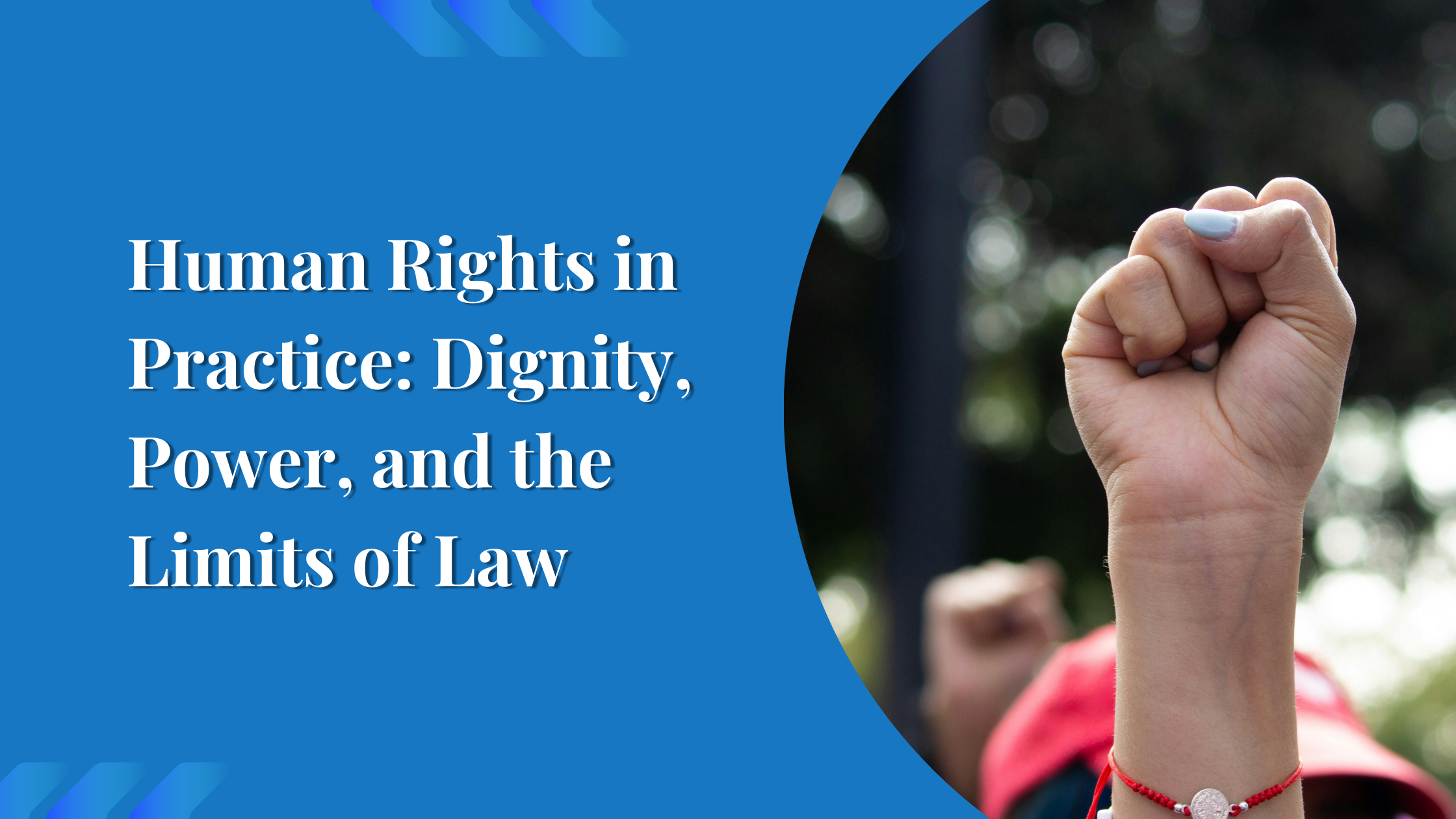 Human Rights in Practice: Dignity, Power, and the Limits of Law