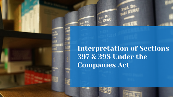 Interpretation of Sections 397 and 398 of the Companies Act: Powers of the Company Law Board 