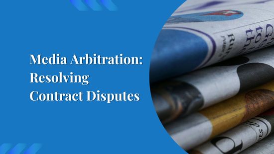 Media Arbitration: Resolving Contract Disputes