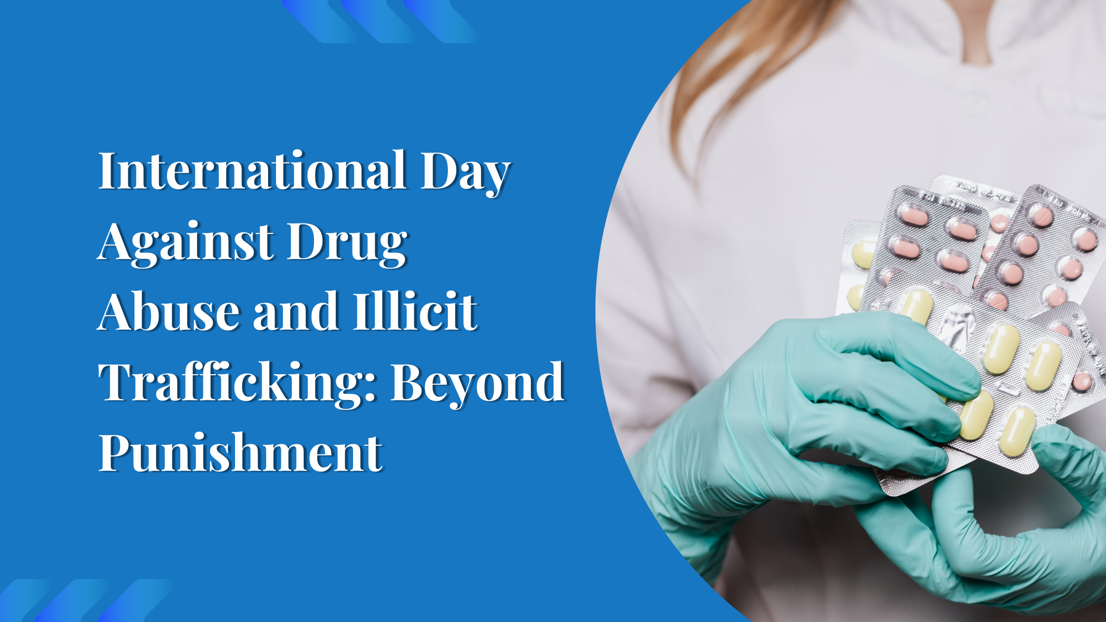 International Day Against Drug Abuse and Illicit Trafficking: Beyond Punishment