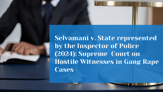 Supreme Court Upholds Gang Rape Conviction and Reiterates That  Testimony of a Hostile Witness Can Be Relied Upon 