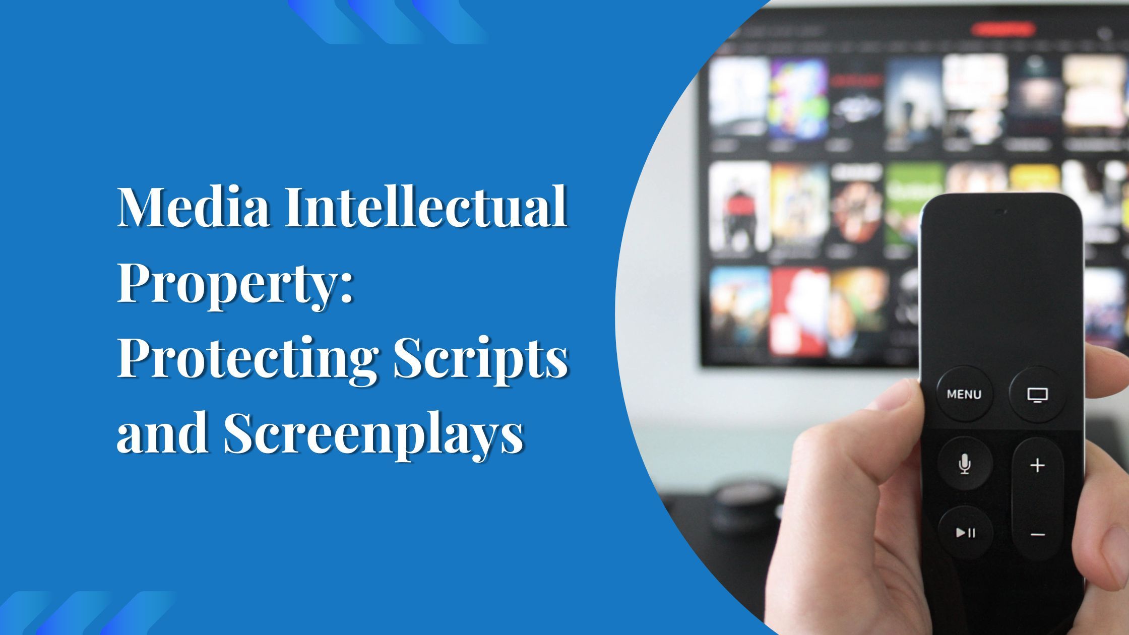 Media Intellectual Property: Protecting Scripts and Screenplays