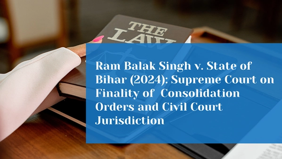 Supreme Court Upholds Finality of Consolidation Proceedings and Restores  Plaintiff's Land Rights 