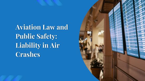 Aviation Law and Public Safety: Liability in Air Crashes