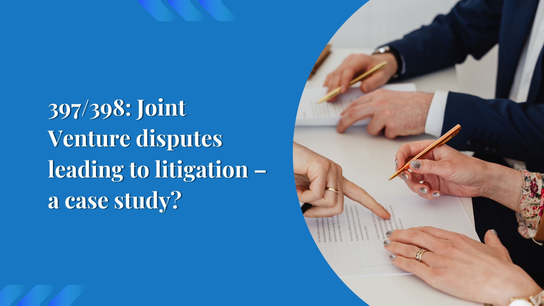 397/398: Joint Venture disputes leading to litigation – A Case Study?