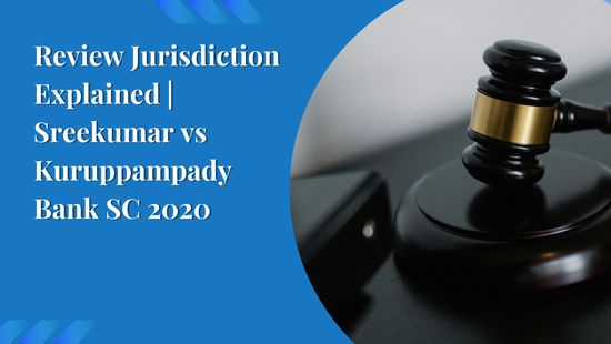 Review Jurisdiction Explained | Sreekumar vs Kuruppampady Bank SC 2020