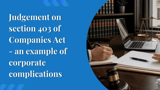 Judgement on section 403 of Companies Act - an example of  corporate complications 