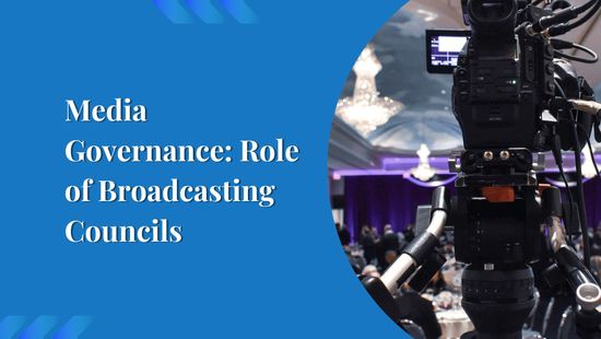 Media Governance: Role of Broadcasting Councils