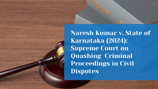 Supreme Court Quashes Criminal Proceedings in Purely Civil Contractual  Dispute 