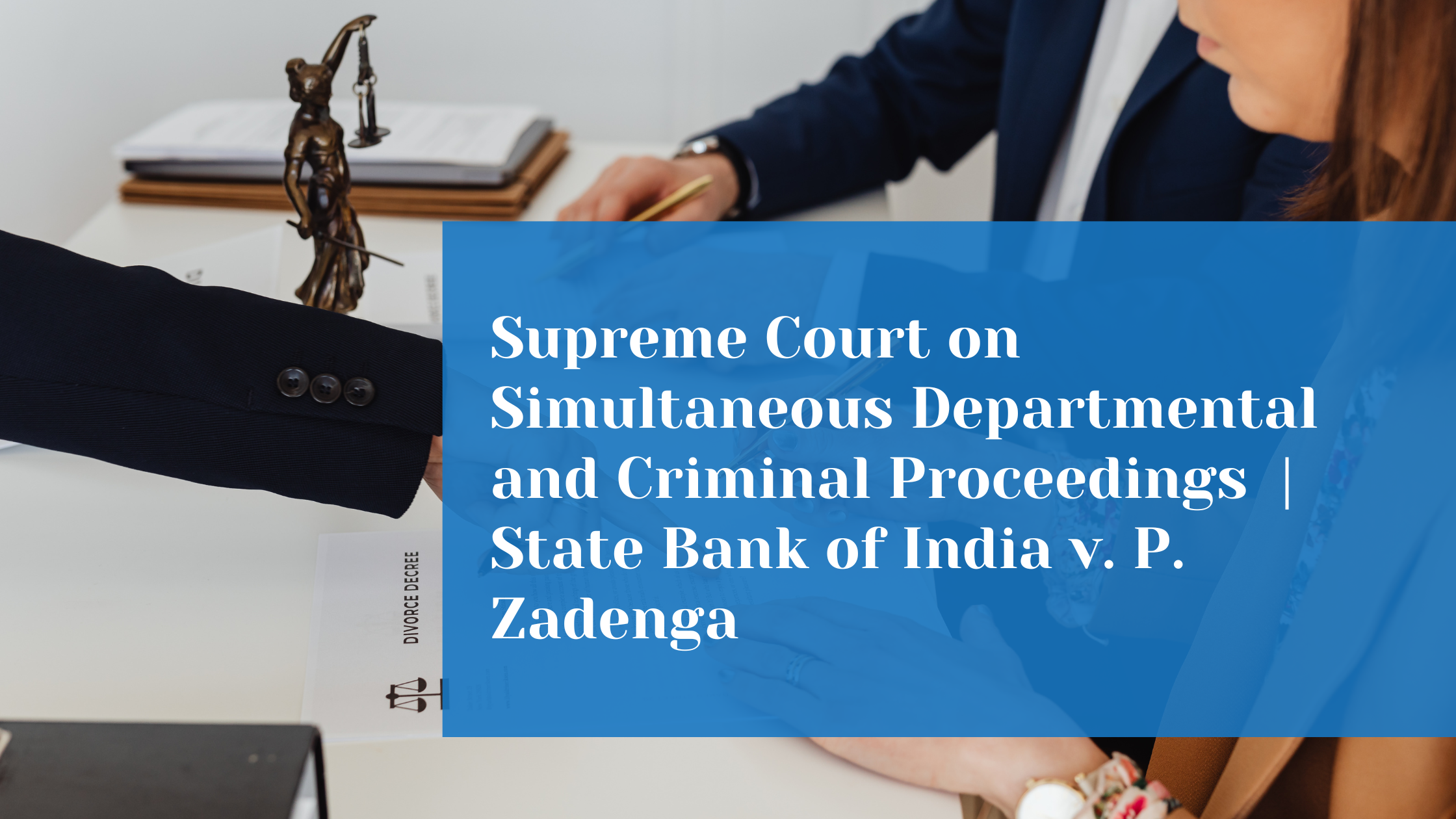 Can Departmental Proceedings Continue During a Pending Criminal Trial?  Supreme Court Clarifies the Law 