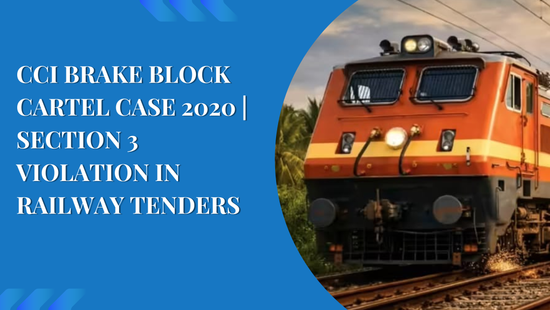 CCI BRAKE BLOCK CARTEL CASE 2020 | SECTION 3 VIOLATION IN RAILWAY TENDERS
