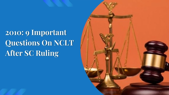 2010: 9 Important Questions On NCLT After SC Ruling 