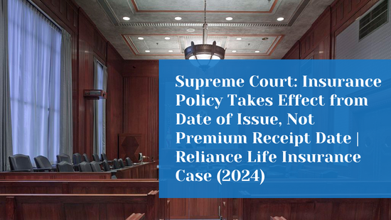 Supreme Court Clarifies Policy Commencement Date for Suicide Exclusion  Clause: Reliance Life Insurance Company Ltd. v. Jaya Wadhwani & Connected  Appeal 