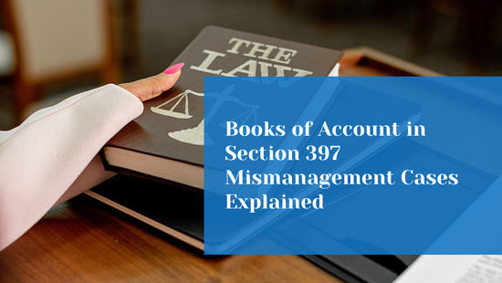 Books of Account and Mismanagement Under Section 397 of the Companies Act 