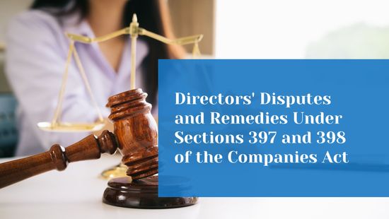 Directors' Disputes and Remedies Under Sections 397 and 398 of the Companies Act