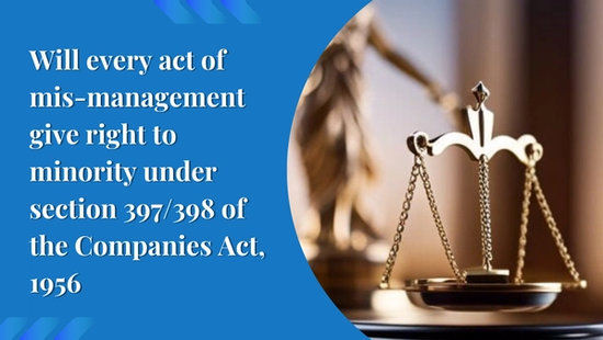 Will every act of mis-management give right to minority under  section 397/398 of the Companies Act, 1956 