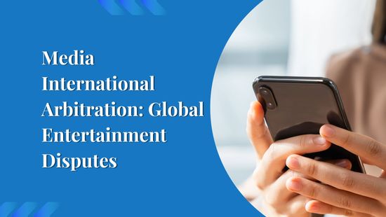 Media International Arbitration: Global Entertainment Disputes