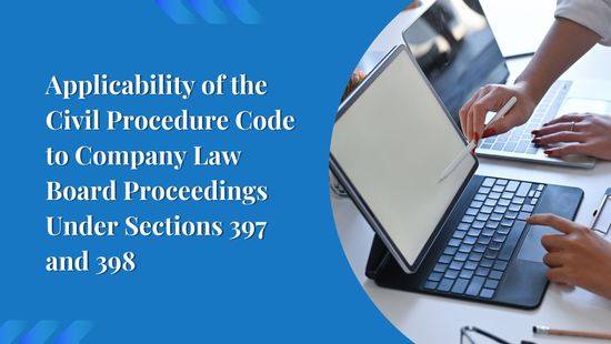 Applicability of the Civil Procedure Code to Company Law Board Proceedings Under Sections 397 and 398