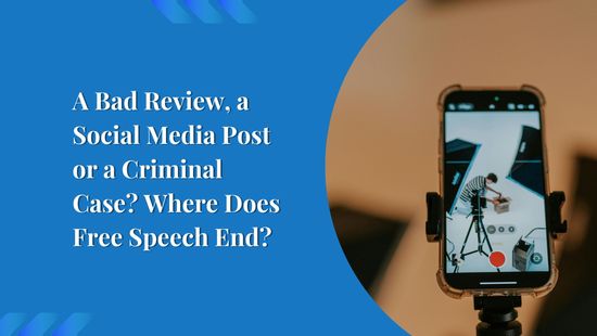A Bad Review, a Social Media Post or a Criminal Case? Where Does Free Speech End?