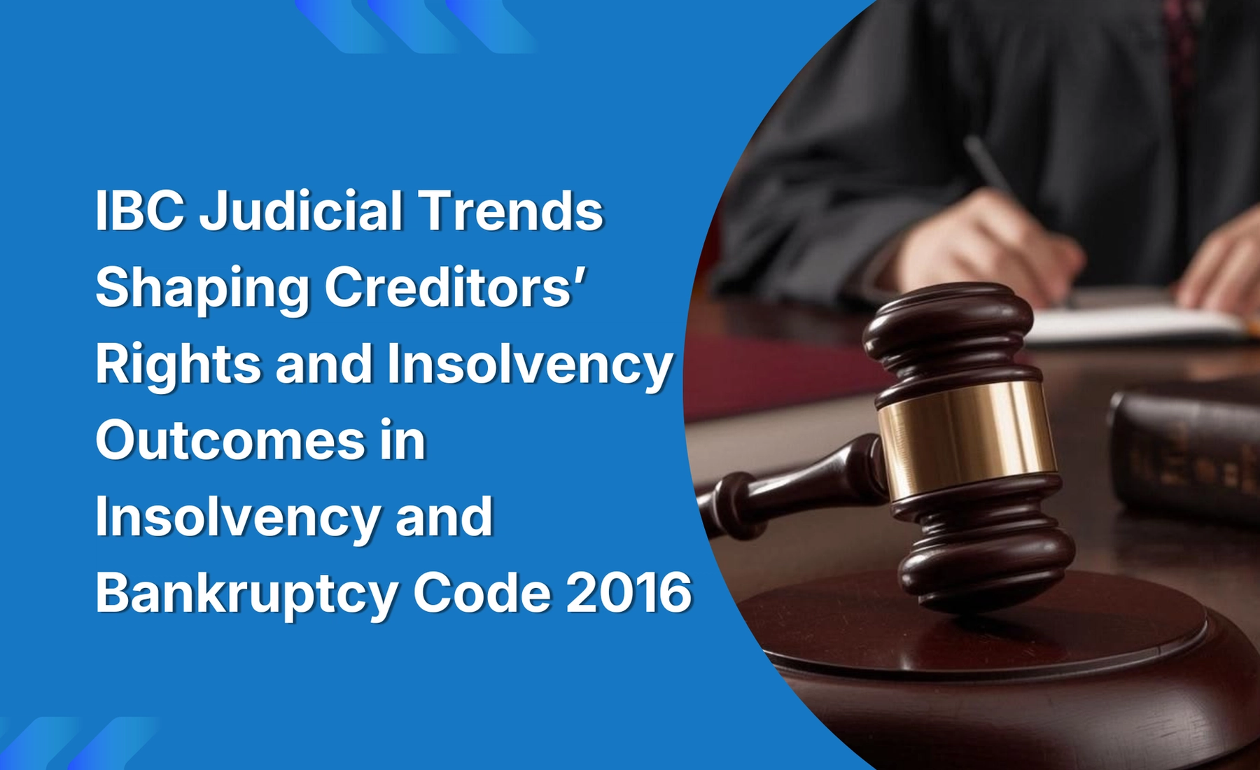 IBC Judicial Trends Shaping Creditors’ Rights and Insolvency Outcomes in Insolvency and Bankruptcy Code 2016